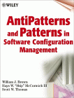 Brown et al.: Antipatterns and Patterns in Software Configuration Management