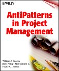 Brown et al.: Antipatterns in Project Management